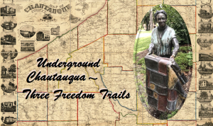 "Underground Chautauqua: Three Freedom Trails" Film and Map