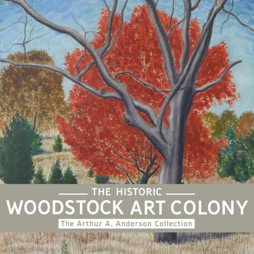 The Historic Woodstock Art Colony: The Arthur A. Anderson Collection